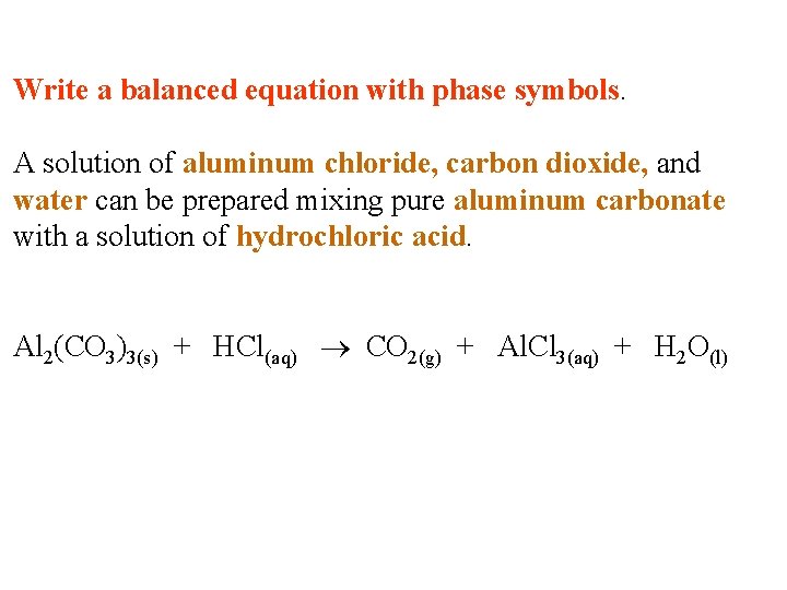 Write a balanced equation with phase symbols. A solution of aluminum chloride, carbon dioxide,