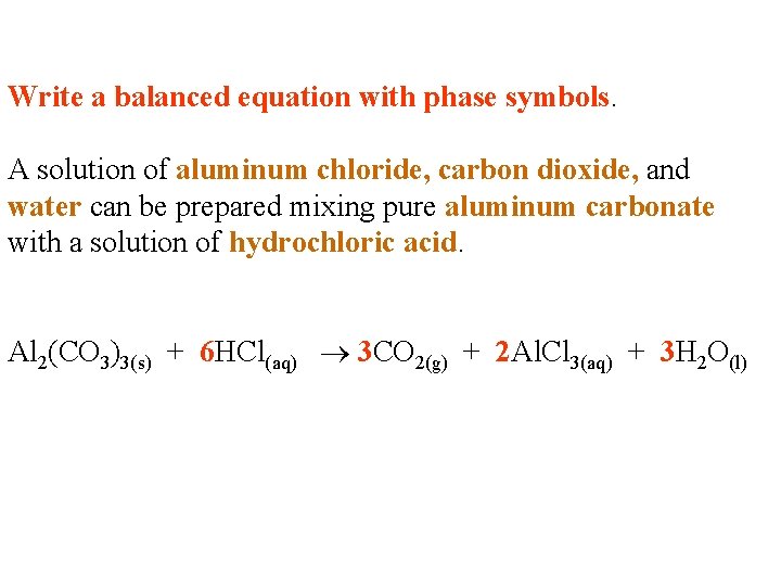Write a balanced equation with phase symbols. A solution of aluminum chloride, carbon dioxide,