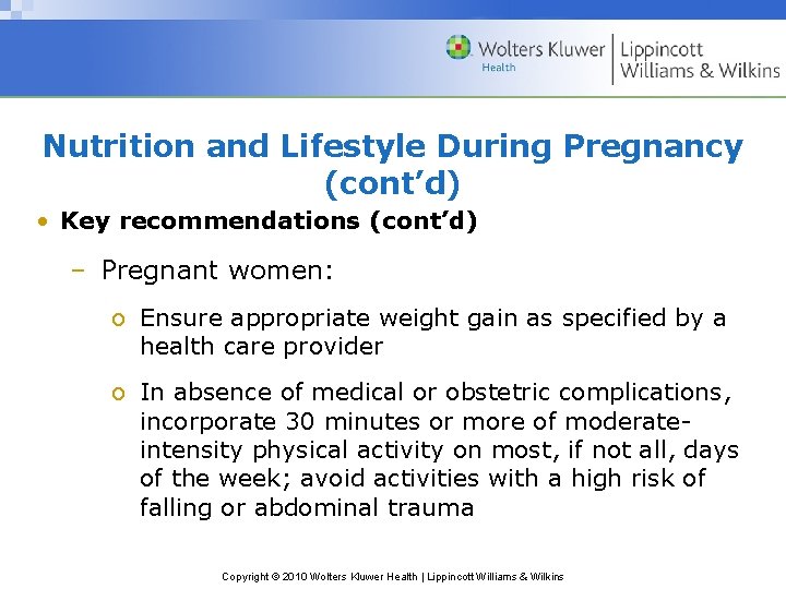 Nutrition and Lifestyle During Pregnancy (cont’d) • Key recommendations (cont’d) – Pregnant women: o