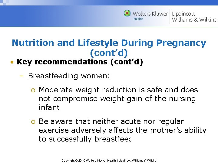 Nutrition and Lifestyle During Pregnancy (cont’d) • Key recommendations (cont’d) – Breastfeeding women: o