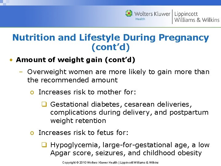Nutrition and Lifestyle During Pregnancy (cont’d) • Amount of weight gain (cont’d) – Overweight