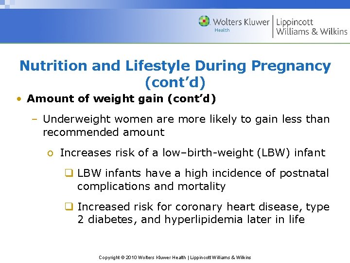 Nutrition and Lifestyle During Pregnancy (cont’d) • Amount of weight gain (cont’d) – Underweight