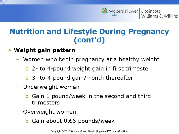 Nutrition and Lifestyle During Pregnancy (cont’d) • Weight gain pattern – Women who begin