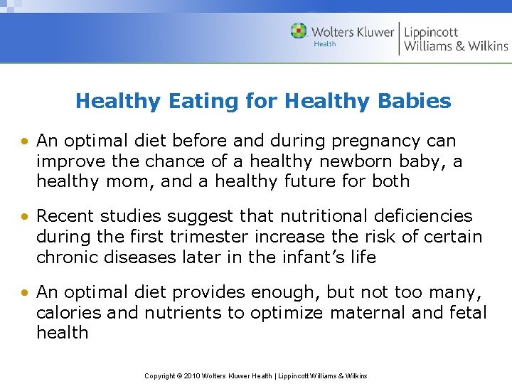 Healthy Eating for Healthy Babies • An optimal diet before and during pregnancy can