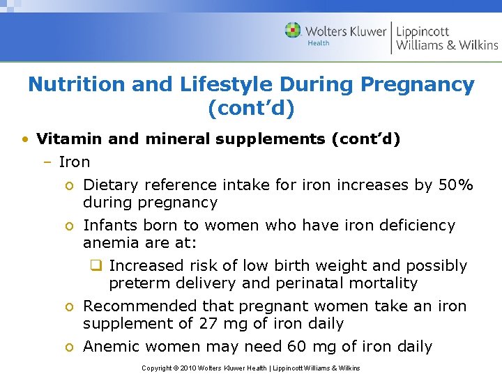 Nutrition and Lifestyle During Pregnancy (cont’d) • Vitamin and mineral supplements (cont’d) – Iron