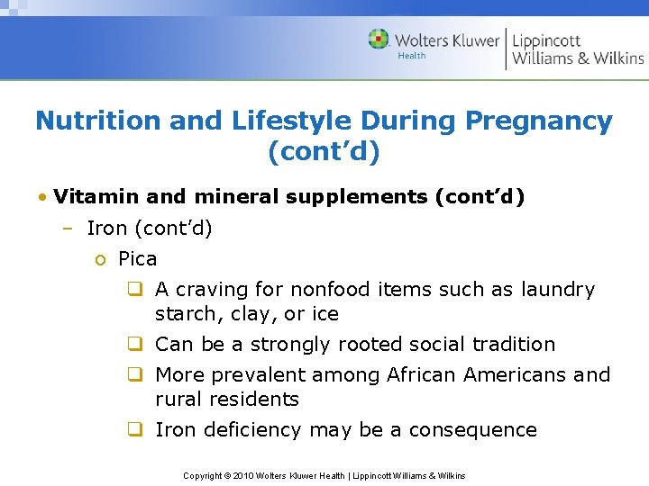 Nutrition and Lifestyle During Pregnancy (cont’d) • Vitamin and mineral supplements (cont’d) – Iron