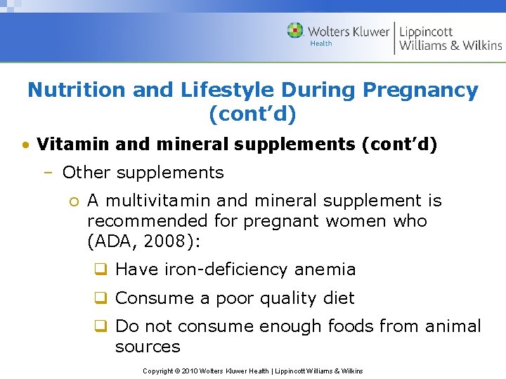 Nutrition and Lifestyle During Pregnancy (cont’d) • Vitamin and mineral supplements (cont’d) – Other