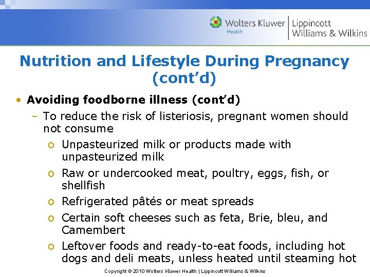 Nutrition and Lifestyle During Pregnancy (cont’d) • Avoiding foodborne illness (cont’d) – To reduce