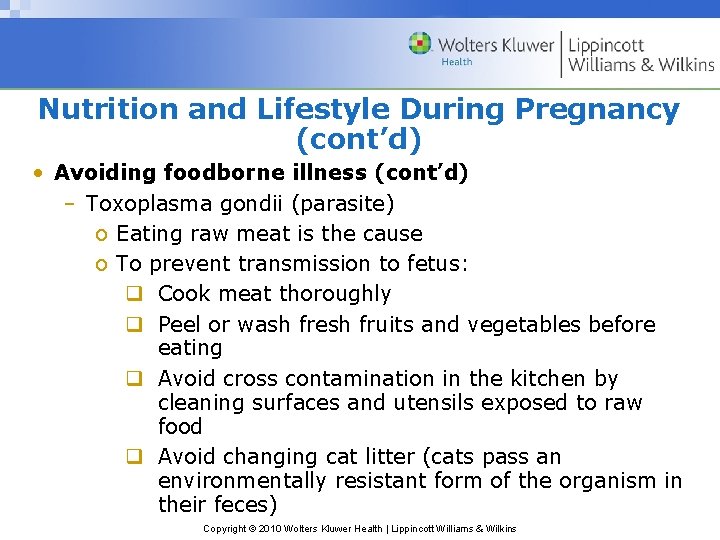 Nutrition and Lifestyle During Pregnancy (cont’d) • Avoiding foodborne illness (cont’d) – Toxoplasma gondii