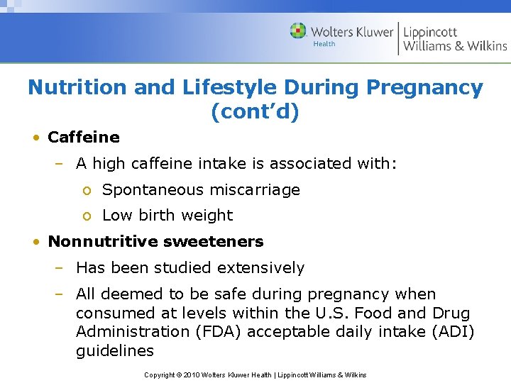 Nutrition and Lifestyle During Pregnancy (cont’d) • Caffeine – A high caffeine intake is