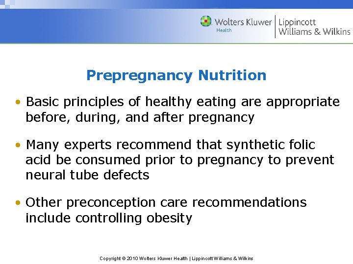 Prepregnancy Nutrition • Basic principles of healthy eating are appropriate before, during, and after