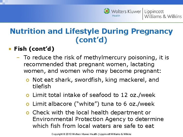 Nutrition and Lifestyle During Pregnancy (cont’d) • Fish (cont’d) – To reduce the risk