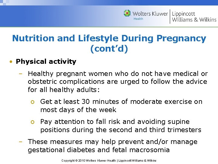 Nutrition and Lifestyle During Pregnancy (cont’d) • Physical activity – Healthy pregnant women who