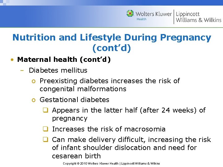 Nutrition and Lifestyle During Pregnancy (cont’d) • Maternal health (cont’d) – Diabetes mellitus o