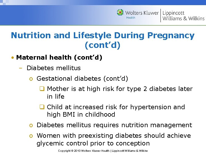 Nutrition and Lifestyle During Pregnancy (cont’d) • Maternal health (cont’d) – Diabetes mellitus o