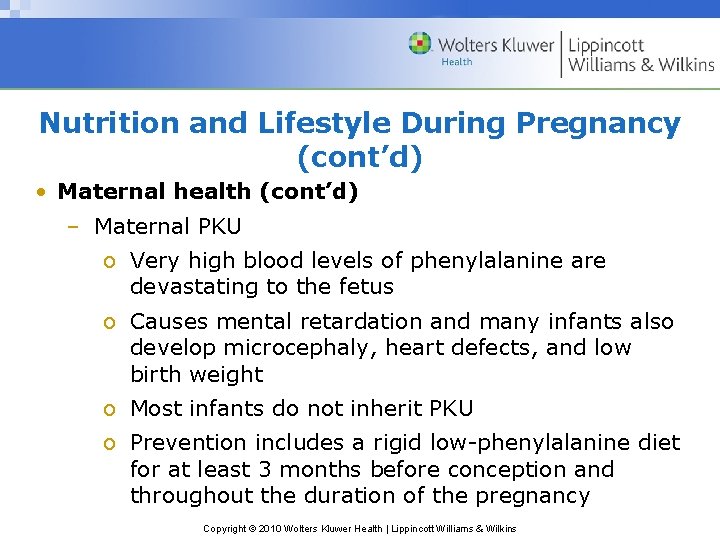 Nutrition and Lifestyle During Pregnancy (cont’d) • Maternal health (cont’d) – Maternal PKU o