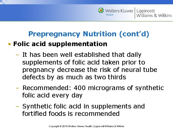 Prepregnancy Nutrition (cont’d) • Folic acid supplementation – It has been well established that