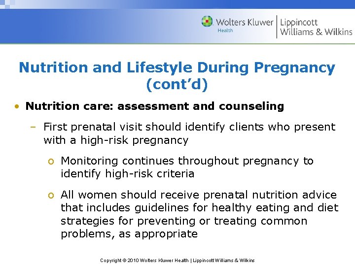 Nutrition and Lifestyle During Pregnancy (cont’d) • Nutrition care: assessment and counseling – First