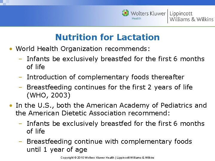 Nutrition for Lactation • World Health Organization recommends: – Infants be exclusively breastfed for