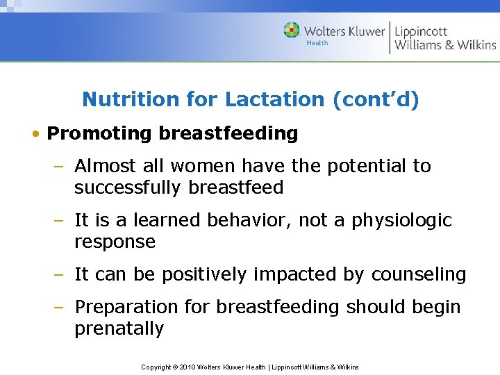 Nutrition for Lactation (cont’d) • Promoting breastfeeding – Almost all women have the potential