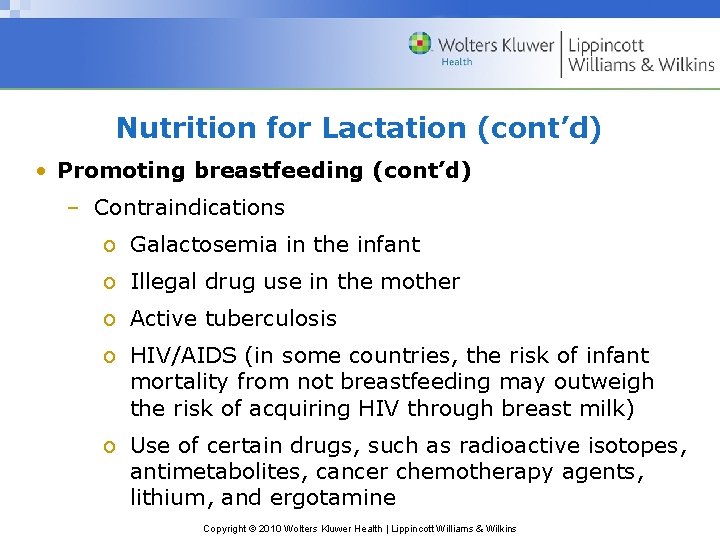 Nutrition for Lactation (cont’d) • Promoting breastfeeding (cont’d) – Contraindications o Galactosemia in the