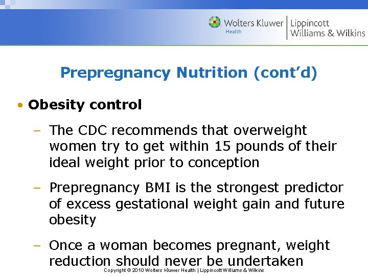 Prepregnancy Nutrition (cont’d) • Obesity control – The CDC recommends that overweight women try