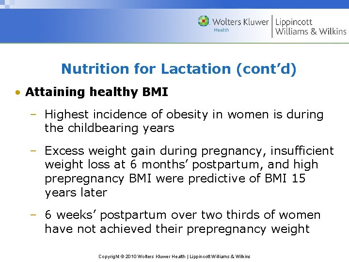 Nutrition for Lactation (cont’d) • Attaining healthy BMI – Highest incidence of obesity in