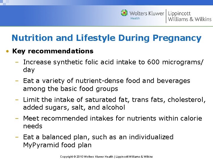 Nutrition and Lifestyle During Pregnancy • Key recommendations – Increase synthetic folic acid intake