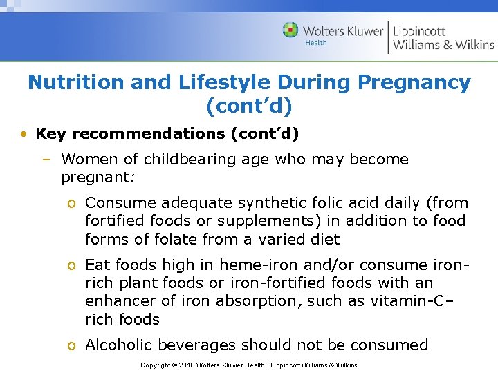 Nutrition and Lifestyle During Pregnancy (cont’d) • Key recommendations (cont’d) – Women of childbearing