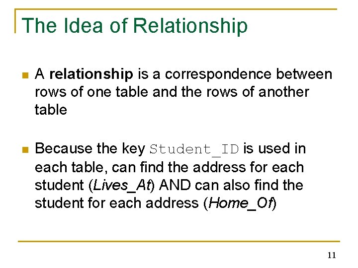 The Idea of Relationship n A relationship is a correspondence between rows of one