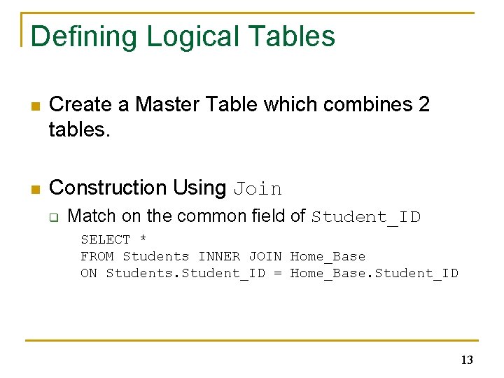 Defining Logical Tables n Create a Master Table which combines 2 tables. n Construction