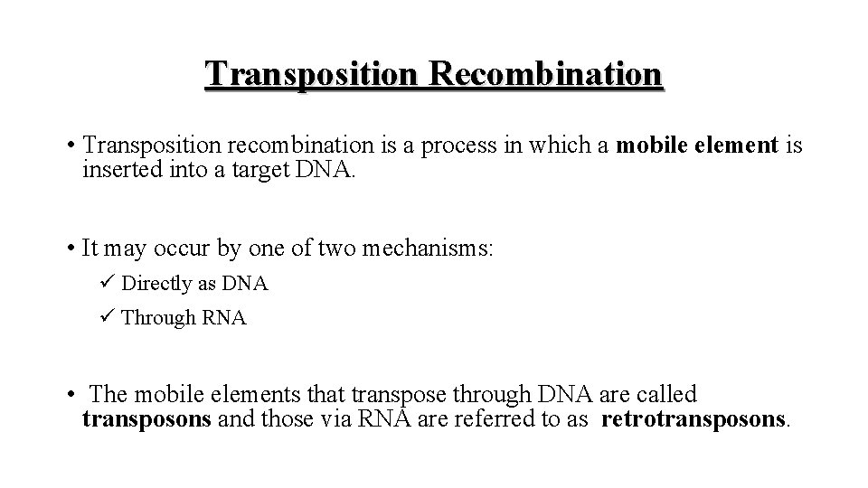 Transposition Recombination • Transposition recombination is a process in which a mobile element is
