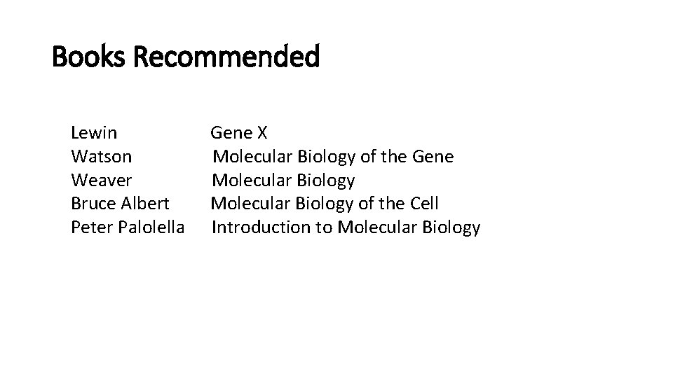 Books Recommended Lewin Watson Weaver Bruce Albert Peter Palolella Gene X Molecular Biology of