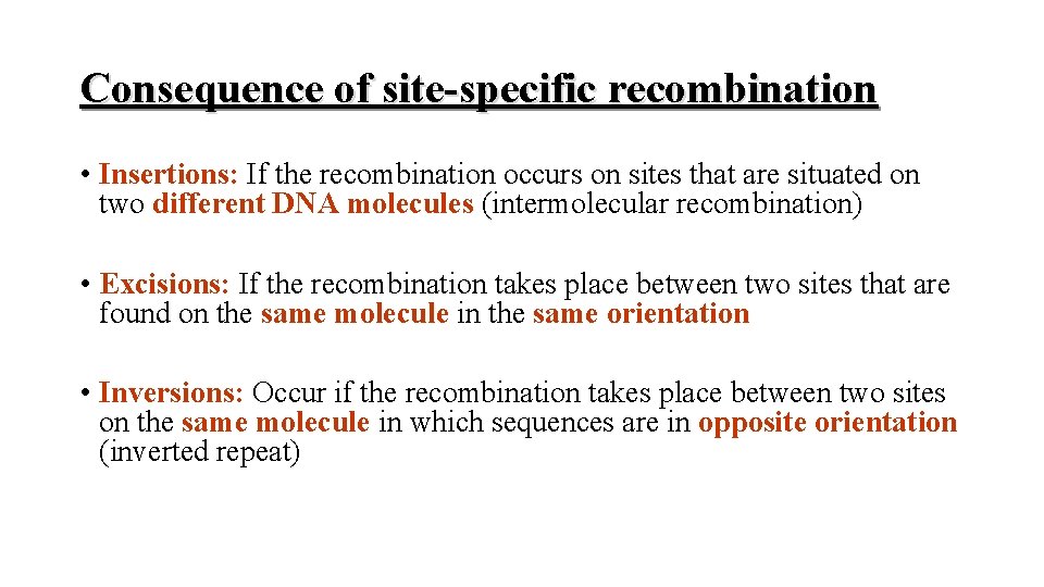 Consequence of site-specific recombination • Insertions: If the recombination occurs on sites that are