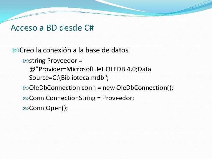 Acceso a BD desde C# Creo la conexión a la base de datos string