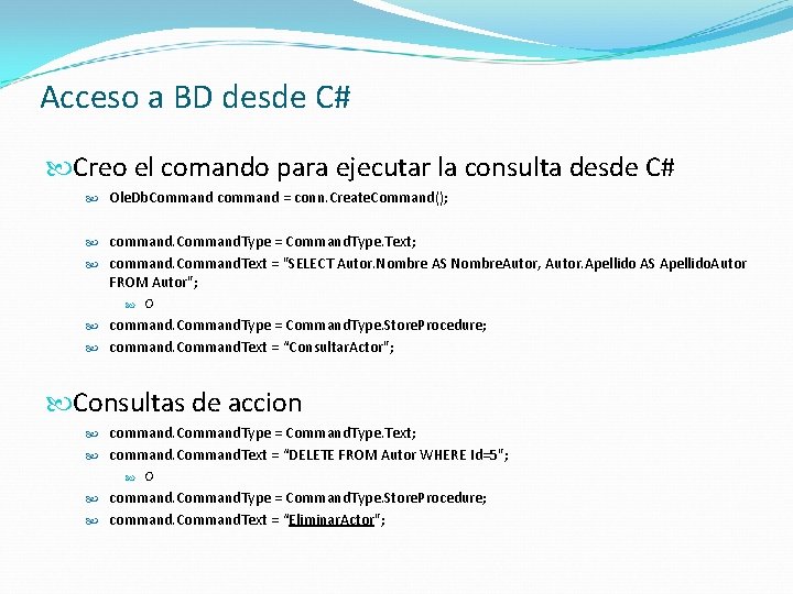 Acceso a BD desde C# Creo el comando para ejecutar la consulta desde C#