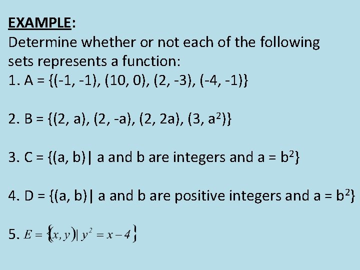 EXAMPLE: Determine whether or not each of the following sets represents a function: 1.