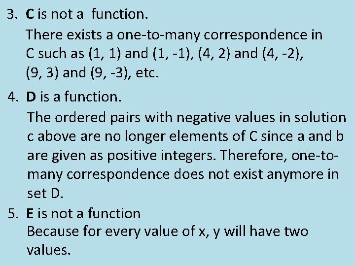 3. C is not a function. There exists a one-to-many correspondence in C such