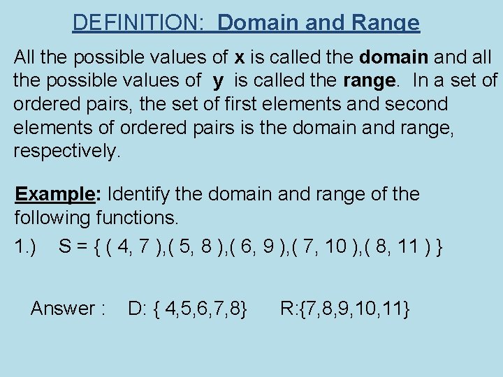 DEFINITION: Domain and Range All the possible values of x is called the domain