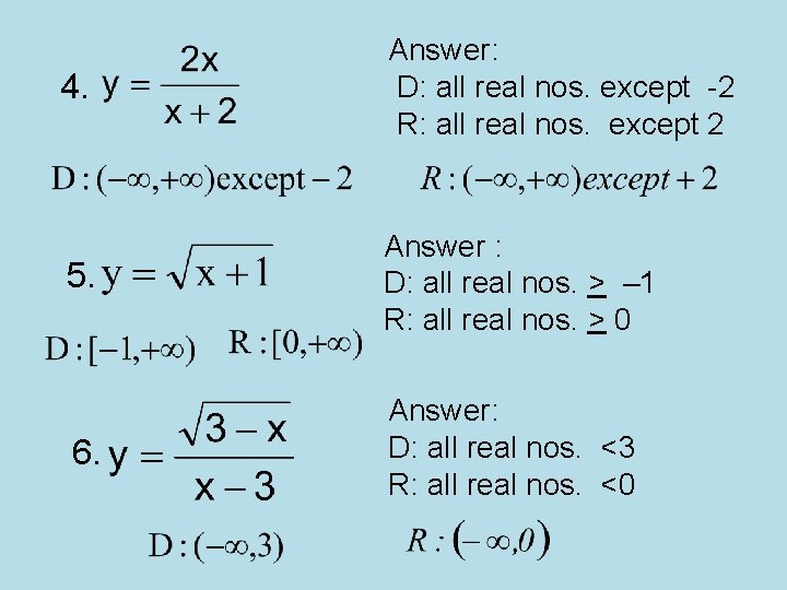 4. Answer: D: all real nos. except -2 R: all real nos. except 2 4. Answer: D: all real nos. except -2 R: all real nos. except 2