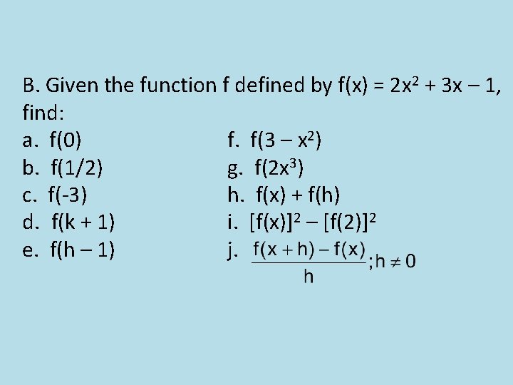 B. Given the function f defined by f(x) = 2 x 2 + 3 B. Given the function f defined by f(x) = 2 x 2 + 3