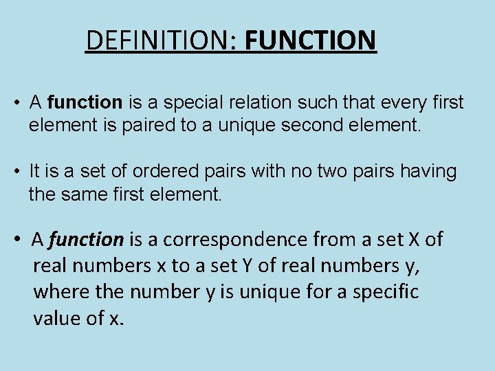 DEFINITION: FUNCTION • A function is a special relation such that every first element