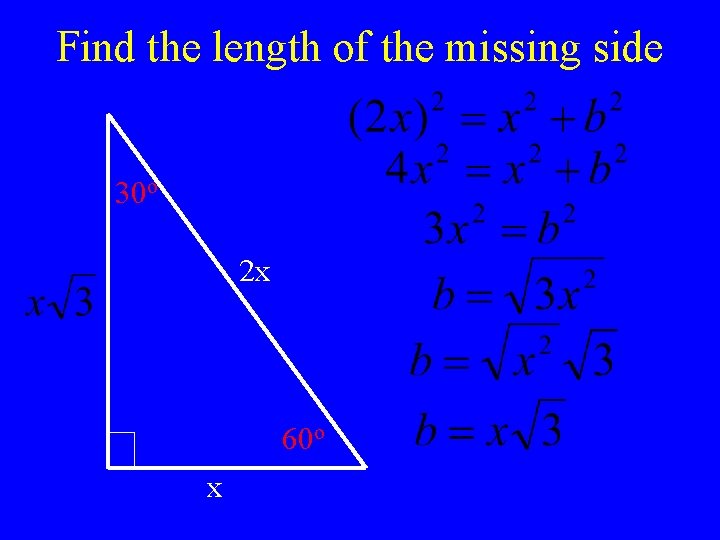 Find the length of the missing side 30 o 2 x 60 o x