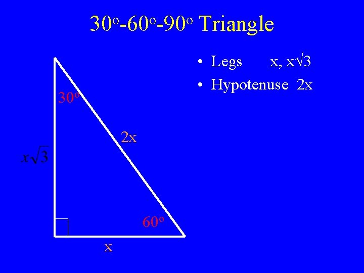 o o o 30 -60 -90 Triangle • Legs x, x 3 • Hypotenuse