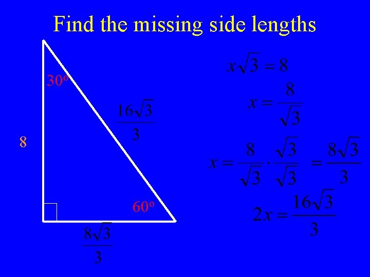 Find the missing side lengths 30 o 8 60 o 