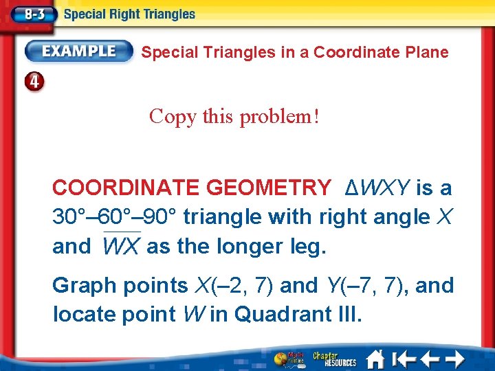 Special Triangles in a Coordinate Plane Copy this problem! COORDINATE GEOMETRY ΔWXY is a