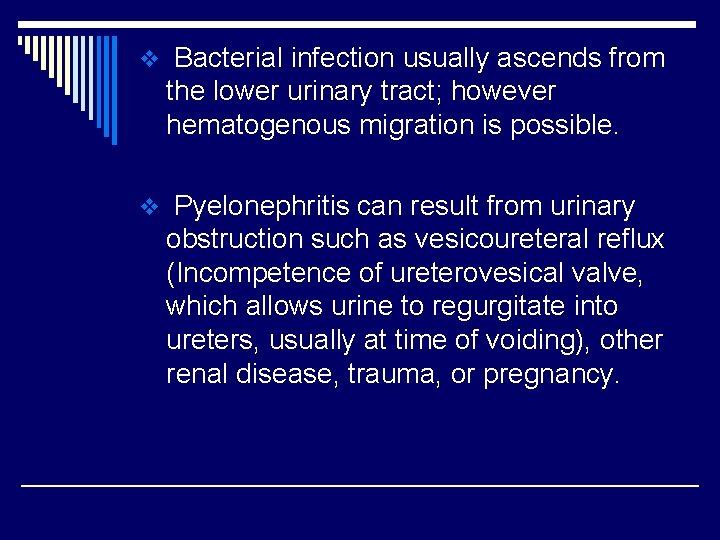 v Bacterial infection usually ascends from the lower urinary tract; however hematogenous migration is