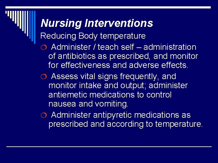 Nursing Interventions Reducing Body temperature ¦ Administer / teach self – administration of antibiotics