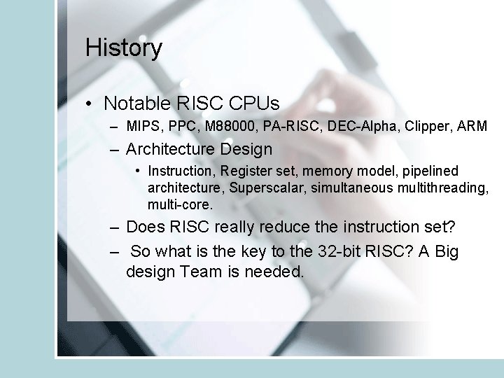 History • Notable RISC CPUs – MIPS, PPC, M 88000, PA-RISC, DEC-Alpha, Clipper, ARM