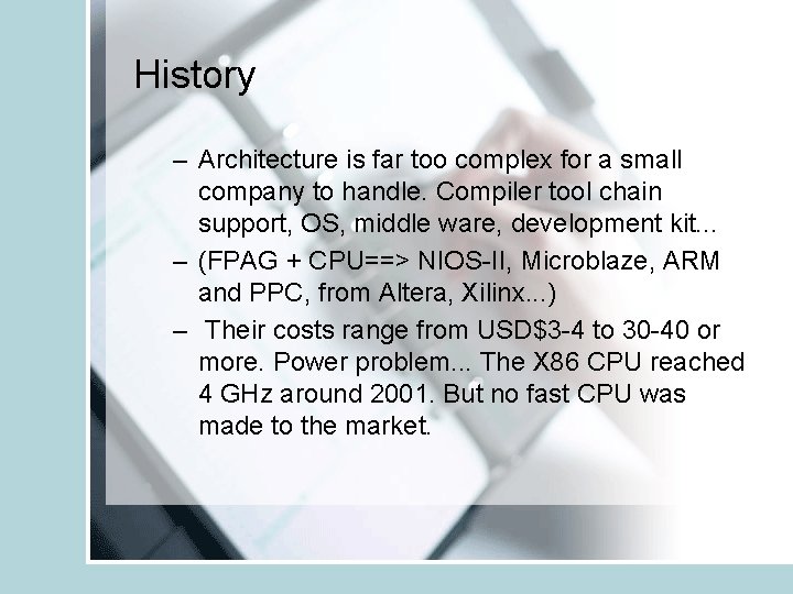 History – Architecture is far too complex for a small company to handle. Compiler